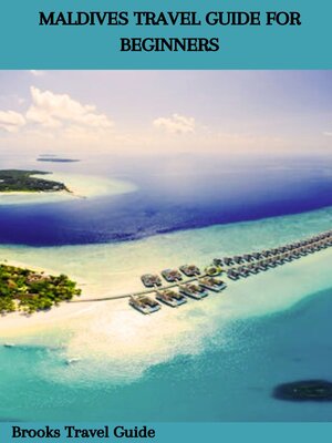 cover image of MALDIVES TRAVEL GUIDE FOR BEGINNERS